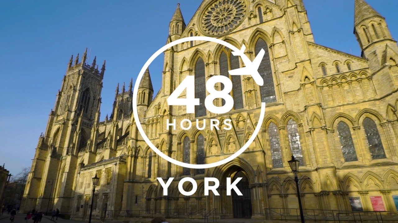 48 HOURS IN YORK